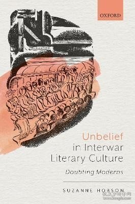 现货Unbelief in Interwar Literary Culture: Doubting Moderns[9780192846471]