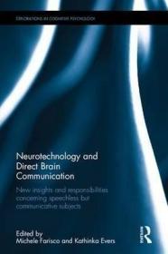 现货 Neurotechnology And Direct Brain Communication: New Insights And Responsibilities Concerning Speechless But Communicative Subjects (Explorations In Cognitive Psychol [9781138851672]