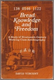 Bread knowledge and freedom a study of nineteenth century working class autobiography 面包知识与自由十九世纪工人阶级自传研究 wbgdsyh