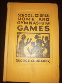 SCHOOL,CHURCH,HOME,AND GYMNASIUM GAMES 学校、教堂、家庭和体育馆游戏(1927年英文原版书，32开漆布面硬精装，品好