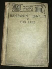 清末百年老书！BENJAMIN FRANKLIN  HIS LIFE 本杰明·富兰克林的一生（1906年英文原版书，32开布面硬精装，扉页整版富兰克林头像一幅，衬页英文签名）