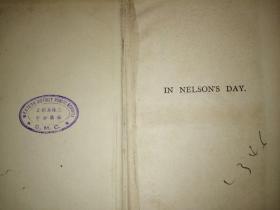 IN NELSON'S DAY 在纳尔逊的时代(民国时期英文原版书，32开布面硬精装，扉页整版彩页，插图本，封面一幅纳尔逊小像）