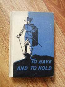 TO HAVE AND TO HOLD 拥有和持有（1953年英文原版书，32开布面书脊硬精装，9幅整版插图）