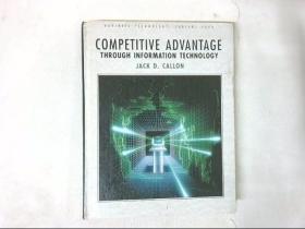 COMPETITIVE ADVANTAGE THROUGH INFORMATION TECHNOLOGY JACK D CALLON竞争优势信息技术杰克 D 卡隆 详情看图