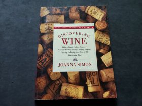 Discovering Wine：A Refreshingly Unfussy Beginner's Guide to Finding, Tasting, Judging, Storing, Serving, Cellaring, and, Most of All, Discovering Wine