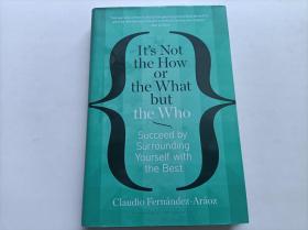 It's Not the How or the What but the Who: succeed by surrounding yourself with the best（英文 精装）