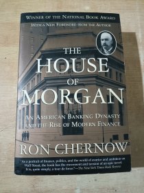 The House of Morgan：An American Banking Dynasty and the Rise of Modern Finance