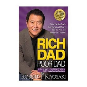 Rich Dad, Poor Dad：What the Rich Teach Their Kids About Money--That the Poor and Middle Class Do Not!