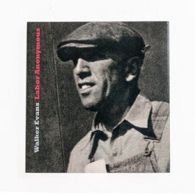 Walker Evans: Labor Anonymous 沃克·埃文斯：無名勞動者