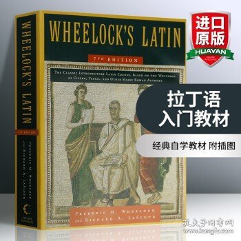Wheelock's Latin：The Classic Introductory Latin Course, Based on the Writings of Cicero, Vergil, and Other Major Roman Authors