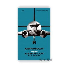 Aeroflot: Fly Soviet: A Visual History / 蘇聯(lián)國家航空 飛翔的蘇維埃：平面設(shè)計視覺歷史