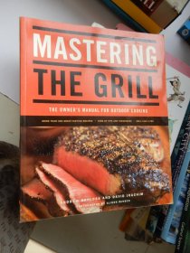 MASTERING THE GRILL : The Owner's manual for outdoor cooking(More than 300 great-tasting recipes