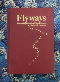 FLYWAYS  PIONEERING WATERFOWL MANAGEMENT IN NORTH AMERICA