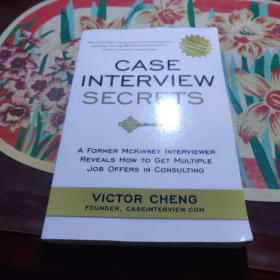 Case Interview Secrets：A Former McKinsey Interviewer Reveals How to Get Multiple Job Offers in Consulting /Victor 9780984183524