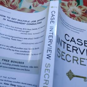 Case Interview Secrets：A Former McKinsey Interviewer Reveals How to Get Multiple Job Offers in Consulting /Victor 9780984183524