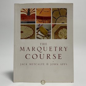 2003年英国伦敦《镶嵌细工课程》The Marquetry Course，英文原版，英国约克学院教授 John Apps （系主任）、Jack Metcalfe（镶嵌细工教授），内收大量插图