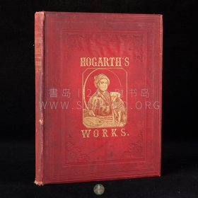 约1860年英国伦敦《威廉·霍加斯版画集》The Works of Hogarth，英文原版，红色漆布精装，英国著名画家威廉·霍加斯（William Hogarth）版画作品，内收平版版画68幅