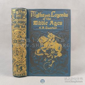 1913年《中世纪的神话和传说》Myths & legends of the Middle Ages，英文原版，蓝色漆布精装，英国历史学家格贝尔（H.A. Guerber）著作，内收插图60余幅