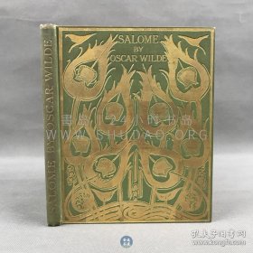 1907年《莎乐美》Salome，英文原版，绿色漆布精装，爱尔兰著名剧作家奥斯卡·王尔德（Oscar Wilde）代表作，彼时伦敦最受欢迎的剧作家，内收英国插画艺术家奥伯利·比亚兹莱（Aubrey Beardsley）绘制插图16幅