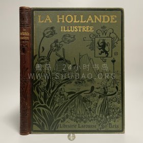 1904年法国巴黎《荷兰画报》La Hollande Illustree，法文原版，皮脊拼漆布精装，书脊雕花及封面轧花，内收照片插图349幅、黑白地图及平面图35幅/彩色地图4幅、整页黑白插图15幅/彩色插图2幅