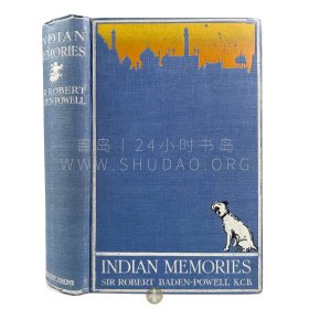 1915年英国伦敦《印度往事》Indian Memories，英文原版，蓝色漆布精装，英国陆军中将罗伯特·贝登堡勋爵（Robert Baden）在印度从军时的回忆录，载其战斗经历、佚闻及当地风土人情等，内收大量黑白文章插图，另整页彩色插图20余幅
