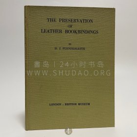 1957年英国伦敦大英博物馆《真皮书的保养》The Preservation of Leather Bookbindings，英文原版，布面精装，苏格兰考古家 Harold James Plenderleith 编辑，系大英博物馆自用的西文书籍保养和修复流程，内收插图3幅