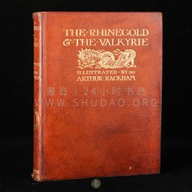 1920年英国伦敦《莱茵的黄金和女武神》The Rhinegold & The Valkyrie，英文版，棕色全皮精装，稀见出版商原装，德国剧作家理查德·瓦格纳（Richard Wagner）著，苏格兰小说家 Margaret Armour 译，内收英国著名插画家亚瑟·拉克姆（Arthur Rackham）绘制整页彩色插图30余幅