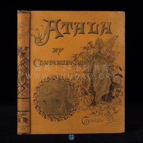 1884年《阿达拉》Atala，英文原版，黄色漆布精装，烫金纹饰，法国浪漫主义文学的奠基人夏多布里昂（Chateaubriand）的早期中篇小说，内收古斯塔夫·多雷（Gustave Doré）插图版画40余幅