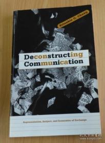 解构传播 Deconstructing Communication: Representation, Subject, and Economies of Exchange