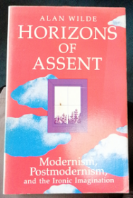 Horizons of Assent: Modernism, Postmodernism, and The Ironic Imagination