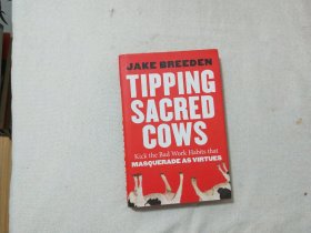 Tipping Sacred Cows: Kick the Bad Work Habits that Masquerade as Virtues（英文原版）