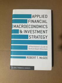 现货 Applied Financial Macroeconomics and Investment Strategy: A Practitionerâ s Guide to Tactical Asset Allocation (Global Financial Markets)