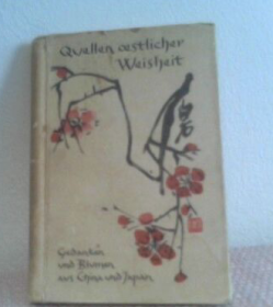 1960东方智慧的源泉：来自中国和日本的思想和鲜花Quellen oestlicher Weisheit : Gedanken u. Blumen aus China und Japan.