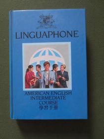 LINGUAPHONE:AMERICAN ENGLISH INTERMEDIATE COURSE 学习手册【32开硬精装，灵格风英语】