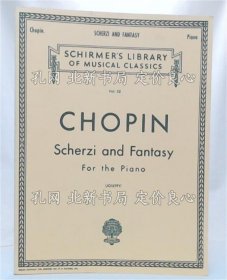 《Chopin Scherzi and Fantasy (edited revised and fignered by Rafael Joseffy) (Schirmer Library of Classics Volume 32)》Frederic Chopin