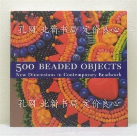 《500 Beaded Objects : New Dimensions in Contemporary Beadwork》Edited by Wells, Carol Wilcox；（500 Beaded Objects : New Dimensions in Contemporary Beadwork）