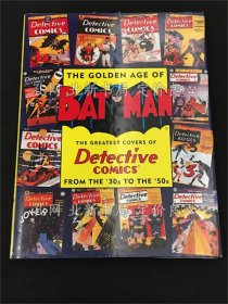 《THE GOLDEN AGE OF BATMAN THE GREATEST COVERS OF Detective COMICS FROM THE '30s TO THE '50s》