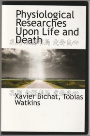 《Physiological Researches Upon Life and Death》Bichat, Xavier ， Watkins, Tobias；（Physiological Researches Upon Life and Death）