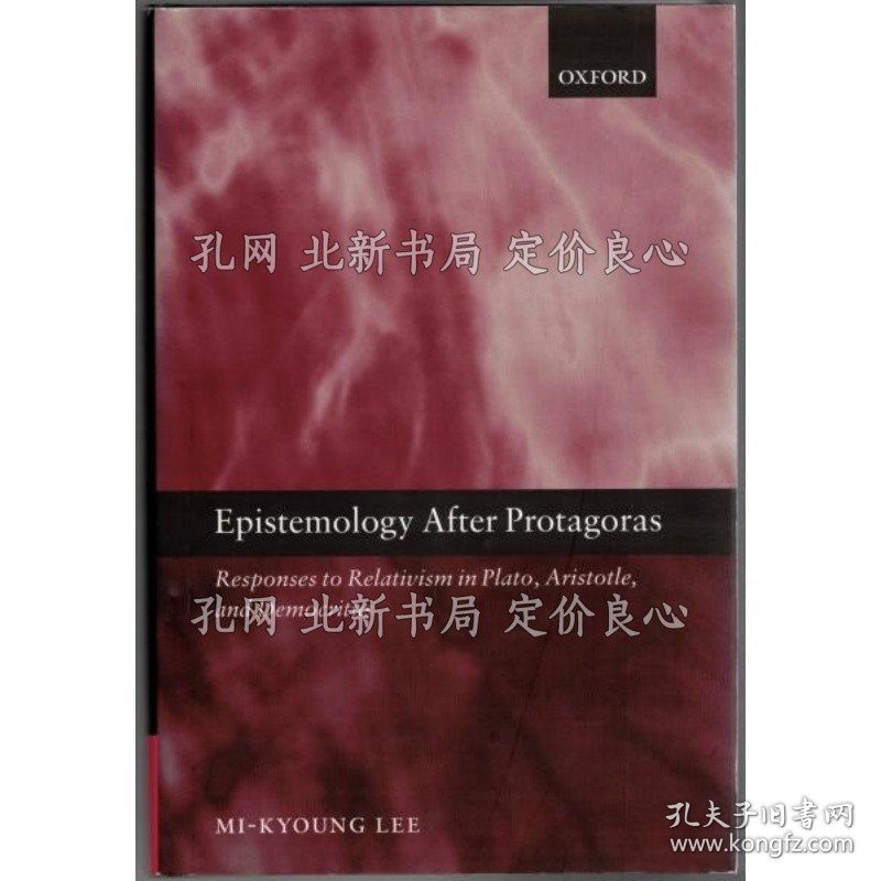 《Epistemology After Protagoras: Responses To Relativism In Plato, Aristotle, and Democritus》Mi-Kyoung Lee，1册