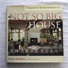 《THE NOT SO BIG HOUSE A Blueprint for the Way We Really Live》Sarah Susanka、Kira Obolensky，1册；（THE NOT SO BIG HOUSE A Blueprint for the Way We Really Live）
