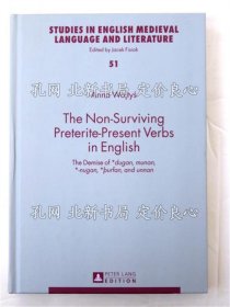 《The Non-Surviving Preterite-Present Verbs in English. The Demise of dugan，munan，-nugan，purfan，and unnan. [Studies in English medieval language and literature vol.51]》Wojtys，Anna