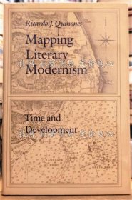《Mapping Literary Modernism Time and Development Princeton Legacy Library 21》Ricardo J. Quinones；（Mapping Literary Modernism Time and Development Princeton Legacy Library 21）