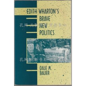 《Edith Wharton's brave new politics.》Dale M. Bauer；（Edith Wharton's brave new politics.）