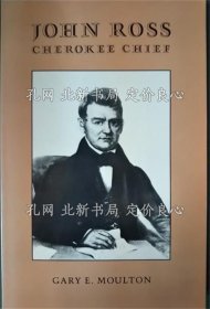 《John Ross : Cherokee Chief》Gary E. Moulton；（John Ross : Cherokee Chief）