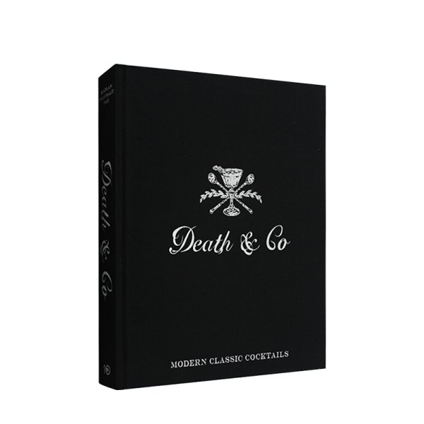 Death & Co: Modern Classic Cocktails, with More than 500 Recipes
