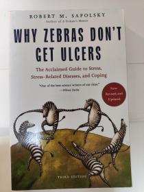 Why Zebras Don't Get Ulcers: The Acclaimed Guide to Stress, Stress-Related Diseases, and Coping, Third Edition