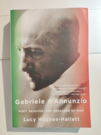Gabriele D'Annunzio: Poet, Seducer, and Preacher of War