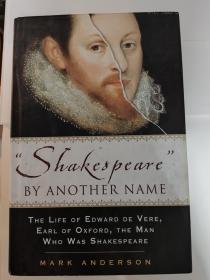 Shakespeare by Another Name: The Life of Edward De Vere, Earl of Oxford, The Man Who Was Shakespeare