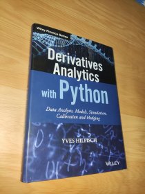 Derivatives Analytics with Python: Data Analysis, Models, Simulation, Calibration and Hedging (The Wiley Finance Series) Yves Hilpisch 英文版 正版精装 现货