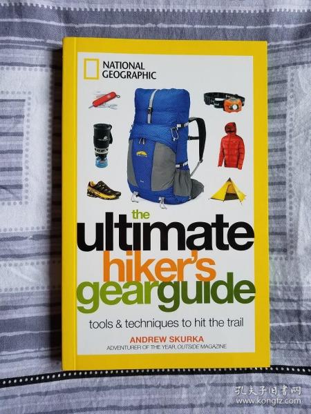 The Ultimate Hiker's Gear Guide：Tools and Techniques to Hit the Trail